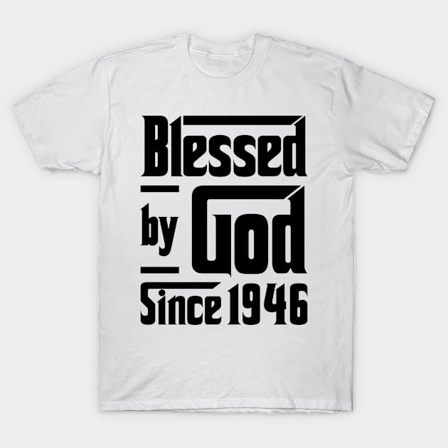 Blessed By God Since 1946 77th Birthday T-Shirt by JeanetteThomas